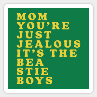 Mom, You're Just Jealous Sticker